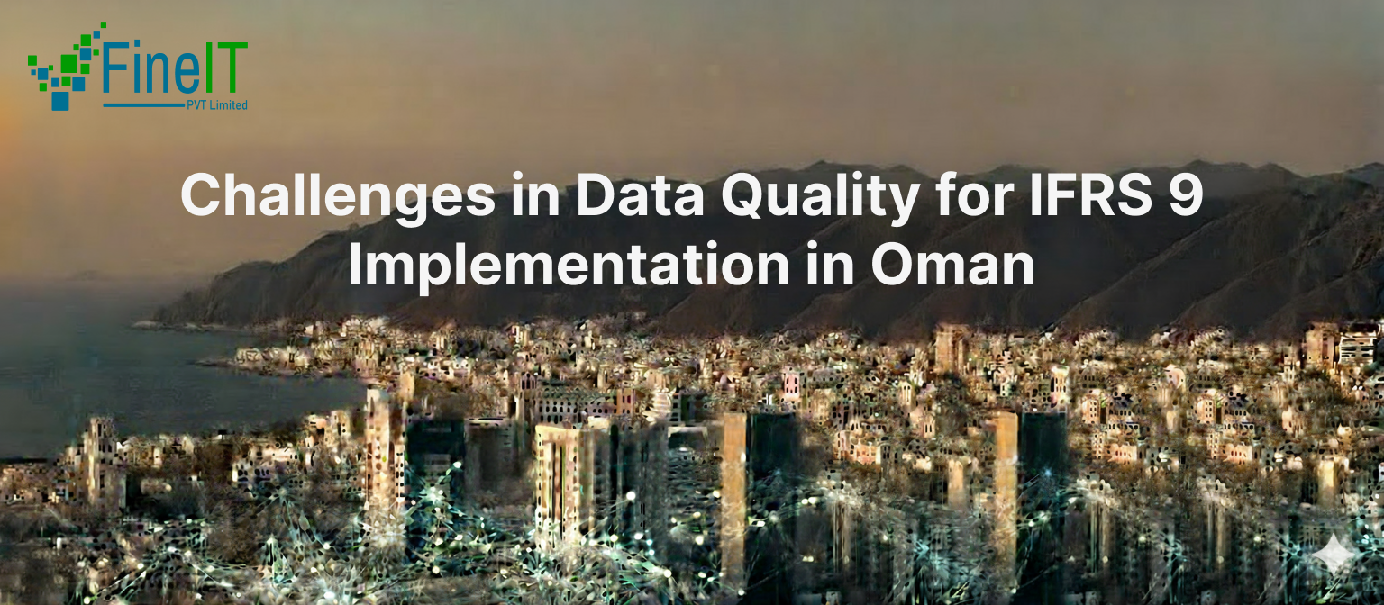 Data Quality Challenges for IFRS 9 Implementation in Oman