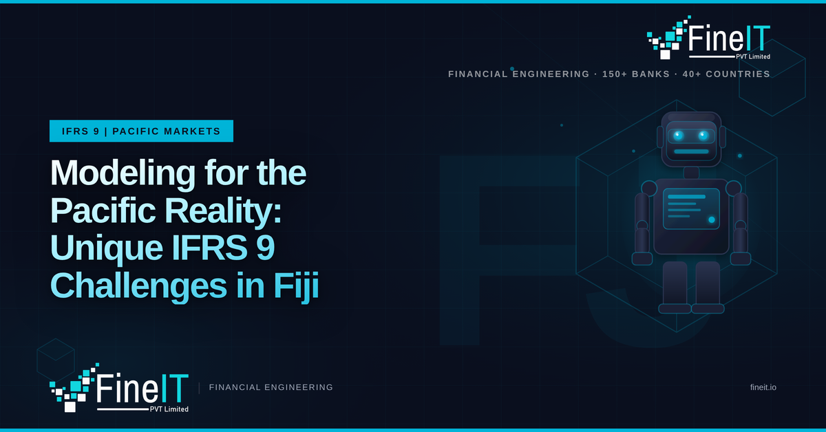 Modeling for the Pacific Reality: Unique IFRS 9 Challenges in Fiji